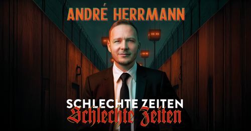André Herrmann - Schlechte Zeiten Schlechte Zeiten - verschoben vom 29.01.2026
