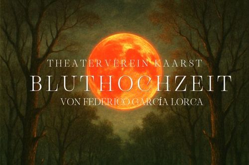 Theaterverein Kaarst „Bluthochzeit“ (Frederico García Lorca)