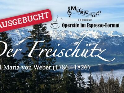 Oper im Espresso-Format: „Der Freischütz“ von Carl Maria von Weber - AUSGEBUCHT!!!