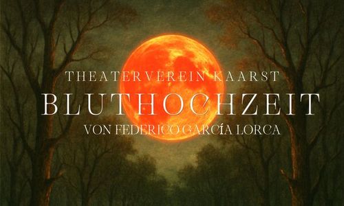 Theaterverein Kaarst „Bluthochzeit“ (Frederico García Lorca)